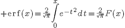 $\operatorname{erf}(x)=\frac{2}{\sqrt{\pi}}\int_0^xe^{-t^2}dt=\frac{2}{\sqrt{\pi}}F(x)$