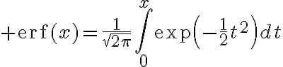$\operatorname{erf}(x)=\frac1{\sqrt{2\pi}}\int_0^x\exp\left(-\frac12t^2\right)dt$