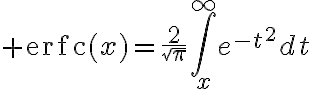 $\operatorname{erfc}(x)=\frac{2}{\sqrt{\pi}}\int_x^{\infty}e^{-t^2}dt$
