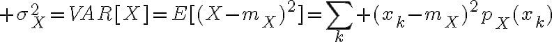 $\sigma_X^2=VAR[X]=E[(X-m_X)^2]=\sum_k (x_k-m_X)^2p_X(x_k)$