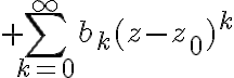 $\sum_{k=0}^{\infty}b_k(z-z_0)^k$