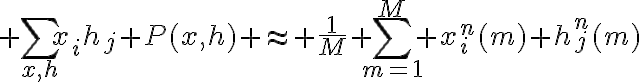 $$\sum_{x,h}x_ih_j P(x,h) \approx \frac1M \sum_{m=1}^{M} x_i^n(m) h_j^n(m)$$