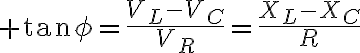 $\tan\phi=\frac{V_L-V_C}{V_R}=\frac{X_L-X_C}{R}$