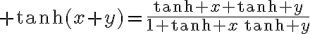 $\tanh(x+y)=\frac{\tanh x+\tanh y}{1+\tanh x\,\tanh y}$