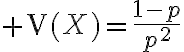 $\text{V}(X)=\frac{1-p}{p^2}$
