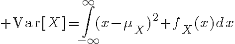 $\text{Var}[X]=\int_{-\infty}^{\infty}(x-\mu_X)^2 f_X(x)dx$
