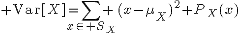 $\text{Var}[X]=\sum_{x\in S_X} (x-\mu_X)^2 P_X(x)$