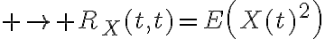$\to R_X(t,t)=E\left(X(t)^2\right)$