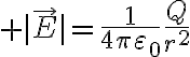 $|\vec{E}|=\frac{1}{4\pi\varepsilon_0}\frac{Q}{r^2}$