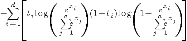 $-\sum_{i=1}^d\left[ t_i \log \left( \frac{e^{x_i}}{\sum_{j=1}^d e^{x_j}} \right) + (1-t_i) \log\left(1-\frac{e^{x_i}}{\sum_{j=1}^d e^{x_j}} \right)\right]$
