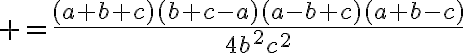 $=\frac{(a+b+c)(b+c-a)(a-b+c)(a+b-c)}{4b^2c^2}$