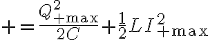 $=\frac{Q_{\rm max}^2}{2C}+\frac12LI_{\rm max}^2$