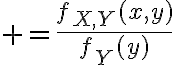 $=\frac{f_{X,Y}(x,y)}{f_Y(y)}$