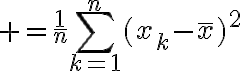 $=\frac1{n}\sum_{k=1}^{n}(x_k-\bar{x})^2$