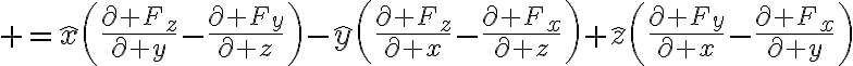 $=\hat{x}\left(\frac{\partial F_z}{\partial y}-\frac{\partial F_y}{\partial z}\right)-\hat{y}\left(\frac{\partial F_z}{\partial x}-\frac{\partial F_x}{\partial z}\right)+\hat{z}\left(\frac{\partial F_y}{\partial x}-\frac{\partial F_x}{\partial y}\right)$
