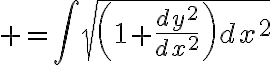 $=\int\sqrt{\left(1+\frac{dy^2}{dx^2}\right)dx^2}$