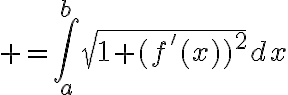 $=\int_a^b\sqrt{1+(f'(x))^2}dx$