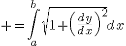 $=\int_a^b\sqrt{1+\left(\frac{dy}{dx}\right)^2}dx$