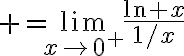 $=\lim_{x\to0^+}\frac{\ln x}{1/x}$