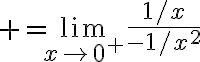 $=\lim_{x\to0^+}\frac{1/x}{-1/x^2}$