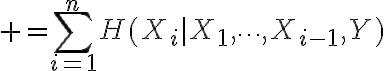 $=\sum_{i=1}^{n}H(X_i|X_1,\cdots,X_{i-1},Y)$