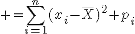 $=\sum_{i=1}^n(x_i-\bar{X})^2 p_i$