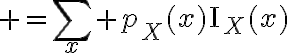$=\sum_x p_X(x)\mathrm{I}_X(x)$