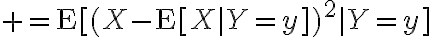 $=\text{E}[(X-\text{E}[X|Y=y])^2|Y=y]$