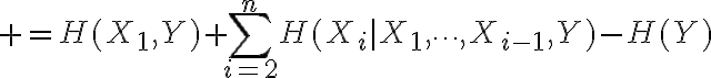 $=H(X_1,Y)+\sum_{i=2}^{n}H(X_i|X_1,\cdots,X_{i-1},Y)-H(Y)$