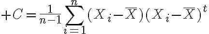$C=\frac{1}{n-1}\sum_{i=1}^{n}(X_i-\bar{X})(X_i-\bar{X})^t$