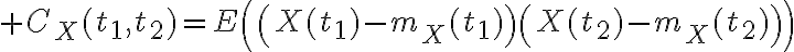 $C_X(t_1,t_2)=E\left(\left(X(t_1)-m_X(t_1)\right)\left(X(t_2)-m_X(t_2)\right)\right)$