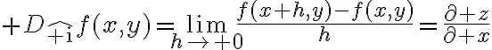 $D_{\hat{\rm i}}f(x,y)=\lim_{h\to 0}\frac{f(x+h,y)-f(x,y)}{h}=\frac{\partial z}{\partial x}$
