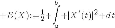 $E(X):=\frac12 \int_a^b |X'(t)|^2 dt$