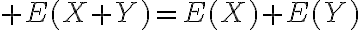 $E(X+Y)=E(X)+E(Y)$