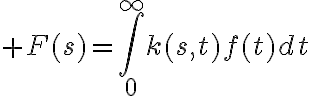 $F(s)=\int_0^{\infty}k(s,t)f(t)dt$