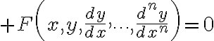 $F\left(x,y,\frac{dy}{dx},\cdots,\frac{d^ny}{dx^n}\right)=0$