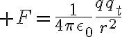 $F=\frac{1}{4\pi\epsilon_0}\frac{qq_t}{r^2}$