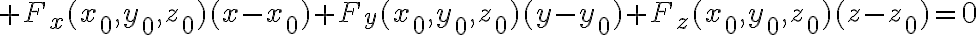 $F_x(x_0,y_0,z_0)(x-x_0)+F_y(x_0,y_0,z_0)(y-y_0)+F_z(x_0,y_0,z_0)(z-z_0)=0$