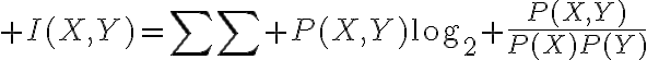 $I(X,Y)=\sum\sum P(X,Y)\log_2 \frac{P(X,Y)}{P(X)P(Y)}$