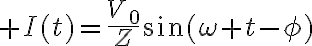 $I(t)=\frac{V_0}{Z}\sin(\omega t-\phi)$