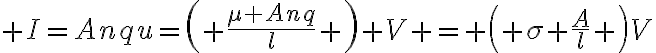 $I=Anqu=\left( \frac{\mu Anq}{l} \right) V = \left( \sigma \frac{A}{l} \right)V$