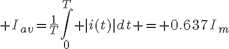 $I_{av}=\frac1T\int_0^T |i(t)|dt = 0.637I_m$