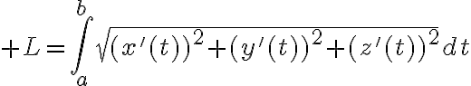 $L=\int_{a}^{b}\sqrt{(x'(t))^2+(y'(t))^2+(z'(t))^2}dt$