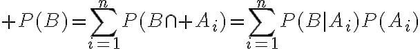 $P(B)=\sum_{i=1}^{n}P(B\cap A_i)=\sum_{i=1}^{n}P(B|A_i)P(A_i)$