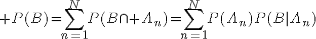 $P(B)=\sum_{n=1}^{N}P(B\cap A_n)=\sum_{n=1}^{N}P(A_n)P(B|A_n)$