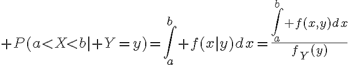 $P(a<X<b\mid Y=y)=\int_a^b f(x|y)dx=\frac{\int_a^b f(x,y)dx}{f_Y(y)}$