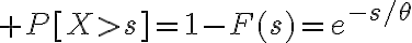 $P[X>s]=1-F(s)=e^{-s/\theta}$