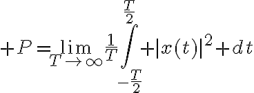 $P=\lim_{T\to\infty}\frac1T\int_{-\frac{T}{2}}^{\frac{T}{2}} |x(t)|^2 dt$