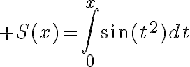$S(x)=\int_0^x\sin(t^2)dt$