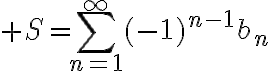 $S=\sum_{n=1}^{\infty}(-1)^{n-1}b_n\;\;(b_n>0)$